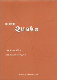 Title: Birth Quake: The Baby Boom and Its Aftershocks, Author: Diane J. Macunovich