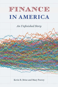 Title: Finance in America: An Unfinished Story, Author: Kevin R. Brine