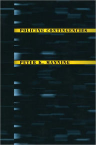 Title: Policing Contingencies, Author: Peter K. Manning