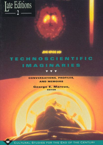 Technoscientific Imaginaries: Conversations, Profiles, and Memoirs / Edition 1