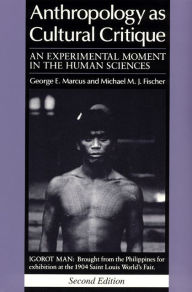 Title: Anthropology as Cultural Critique: An Experimental Moment in the Human Sciences / Edition 2, Author: George E. Marcus