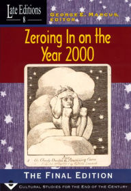 Title: Zeroing In on the Year 2000: The Final Edition, Author: George E. Marcus
