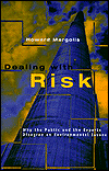 Title: Dealing with Risk: Why the Public and the Experts Disagree on Environmental Issues, Author: Howard Margolis