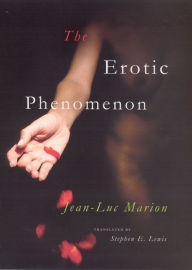 Title: The Erotic Phenomenon, Author: Jean-Luc Marion