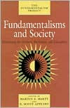 Title: Fundamentalisms and Society: Reclaiming the Sciences, the Family, and Education, Author: Martin E. Marty