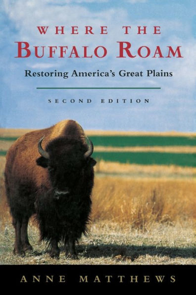 Where the Buffalo Roam: Restoring America's Great Plains / Edition 2