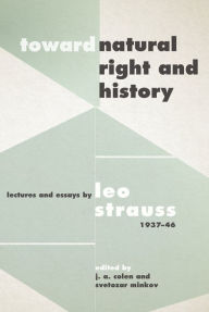 Title: Toward Natural Right and History: Lectures and Essays by Leo Strauss, 1937-46, Author: Leo Strauss