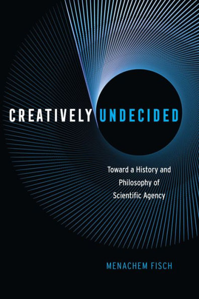 Creatively Undecided: Toward a History and Philosophy of Scientific Agency