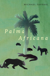 Title: Palma Africana, Author: Michael Taussig