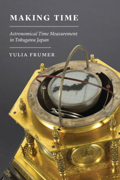 Making Time: Astronomical Time Measurement Tokugawa Japan