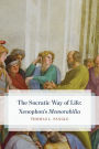 The Socratic Way of Life: Xenophon's 