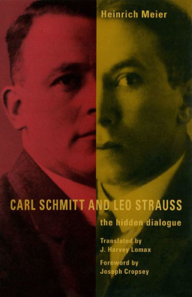 Carl Schmitt and Leo Strauss: The Hidden Dialogue