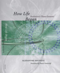 Title: How Life Began: Evolution's Three Geneses, Author: Alexandre Meinesz