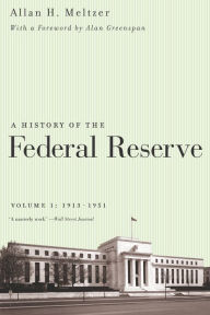 Title: A History of the Federal Reserve, Volume 1: 1913-1951, Author: Allan H. Meltzer