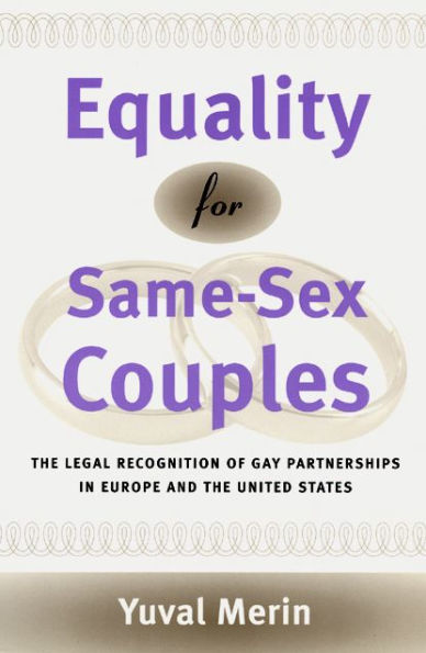 Equality for Same-Sex Couples: The Legal Recognition of Gay Partnerships in Europe and the United States