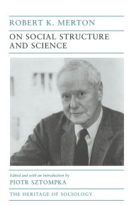 Title: On Social Structure and Science / Edition 1, Author: Robert K. Merton