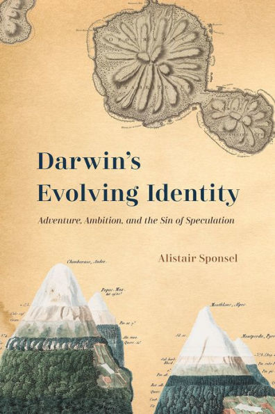 Darwin's Evolving Identity: Adventure, Ambition, and the Sin of Speculation