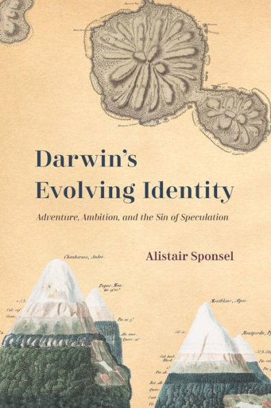 Darwin's Evolving Identity: Adventure, Ambition, and the Sin of Speculation