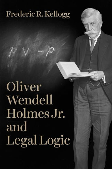 Oliver Wendell Holmes Jr. and Legal Logic