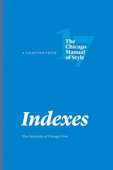 Indexes: A Chapter from The Chicago Manual of Style, Seventeenth Edition