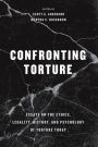 Confronting Torture: Essays on the Ethics, Legality, History, and Psychology of Torture Today