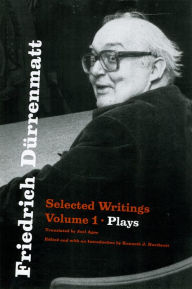 Title: Friedrich Dürrenmatt: Selected Writings, Volume 1, Plays, Author: Friedrich Dürrenmatt