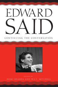 Title: Edward Said: Coninuing the Conversation, Author: Homi K. Bhabha