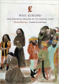 Title: Why Europe?: The Medieval Origins of Its Special Path, Author: Michael Mitterauer