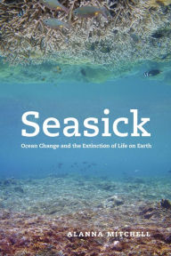 Title: Seasick: Ocean Change and the Extinction of Life on Earth, Author: Alanna Mitchell