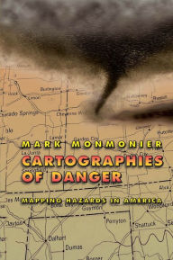 Title: Cartographies of Danger: Mapping Hazards in America / Edition 2, Author: Mark Monmonier