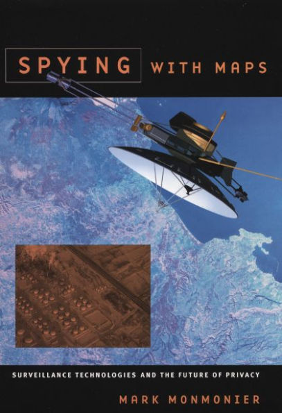Spying with Maps: Surveillance Technologies and the Future of Privacy / Edition 1