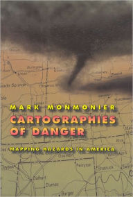 Title: Cartographies of Danger: Mapping Hazards in America, Author: Mark Monmonier