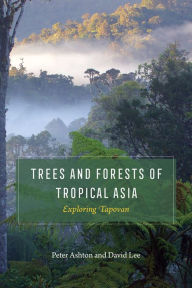 Title: Trees and Forests of Tropical Asia: Exploring Tapovan, Author: Peter Ashton