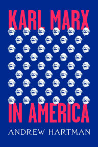 Ebooks download gratis pdf Karl Marx in America 9780226537481 by Andrew Hartman in English MOBI RTF PDF