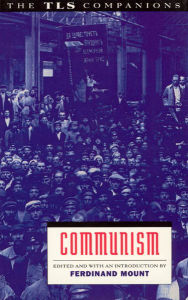 Title: Communism: A TLS Companion, Author: Ferdinand Mount