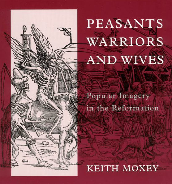 Peasants, Warriors, and Wives: Popular Imagery in the Reformation / Edition 2