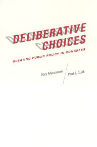 Title: Deliberative Choices: Debating Public Policy in Congress, Author: Gary Mucciaroni