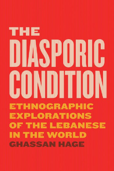 the Diasporic Condition: Ethnographic Explorations of Lebanese World