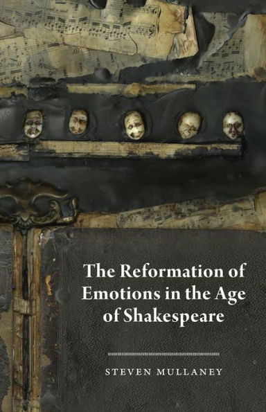 The Reformation of Emotions in the Age of Shakespeare