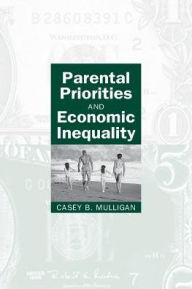 Title: Parental Priorities and Economic Inequality / Edition 2, Author: Casey B. Mulligan