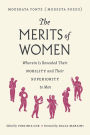 The Merits of Women: Wherein Is Revealed Their Nobility and Their Superiority to Men