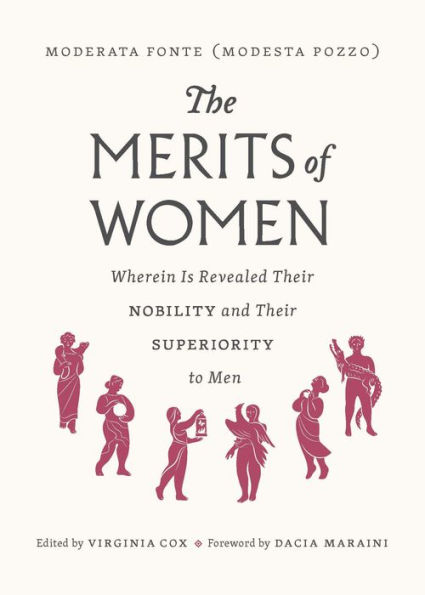 The Merits of Women: Wherein Is Revealed Their Nobility and Their Superiority to Men