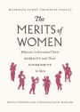 The Merits of Women: Wherein Is Revealed Their Nobility and Their Superiority to Men