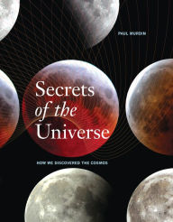Title: Secrets of the Universe: How We Discovered the Cosmos, Author: Paul Murdin