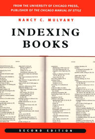 Title: Indexing Books, Second Edition / Edition 2, Author: Nancy C. Mulvany