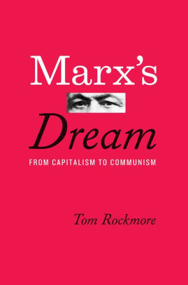 Marxs Dream From Capitalism To Communismhardcover - 