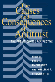 Title: The Causes and Consequences of Antitrust: The Public-Choice Perspective, Author: Fred S. McChesney