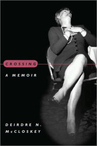 Title: Crossing: A Memoir, Author: Deirdre N. McCloskey