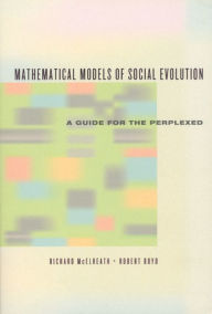 Title: Mathematical Models of Social Evolution: A Guide for the Perplexed, Author: Richard McElreath
