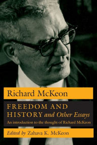 Title: Freedom and History and Other Essays: An Introduction to the Thought of Richard McKeon, Author: Richard P. McKeon